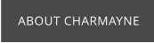 ABOUT CHARMAYNE